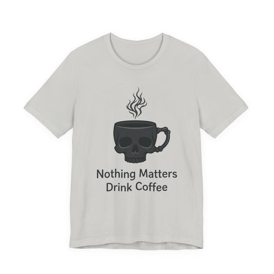 VOID - Coffee Skull T-Shirt — “Nothing Matters, Drink Coffee” Graphic Tee