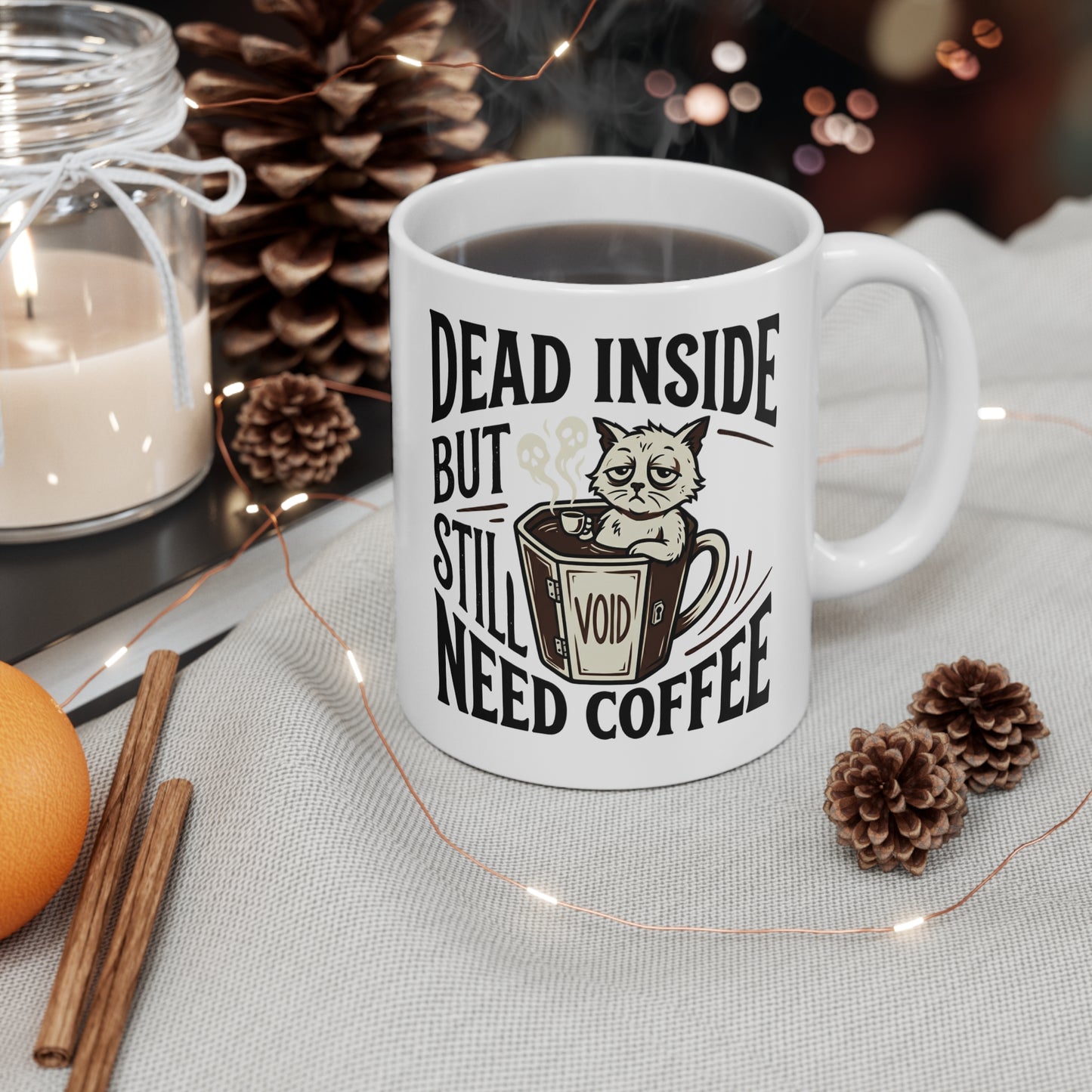 VOID - Dead Inside But Still Need Coffee Mug — Funny Cat Coffee Cup