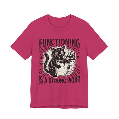 VOID - Functioning Is A Strong Word Cat Tee — Funny Mental Health Humor Coffee Cat T-Shirt