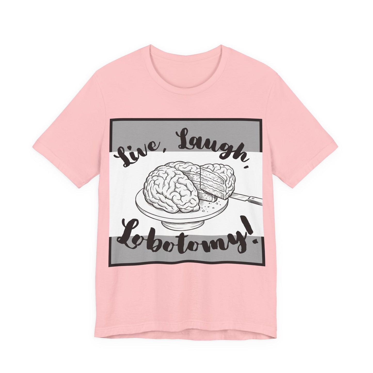 L3 V2 - Psych Humor T‑Shirt — Live, Laugh, Lobotomy! Brain Graphic Medical Assistant Humor Tee!
