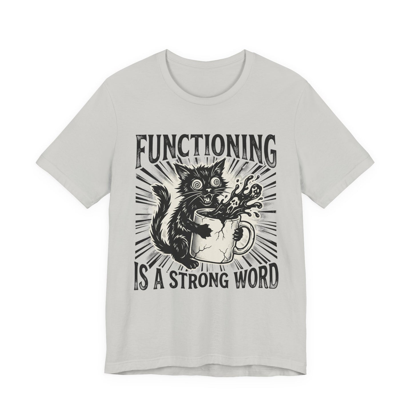 VOID - Functioning Is A Strong Word Cat Tee — Funny Mental Health Humor Coffee Cat T-Shirt