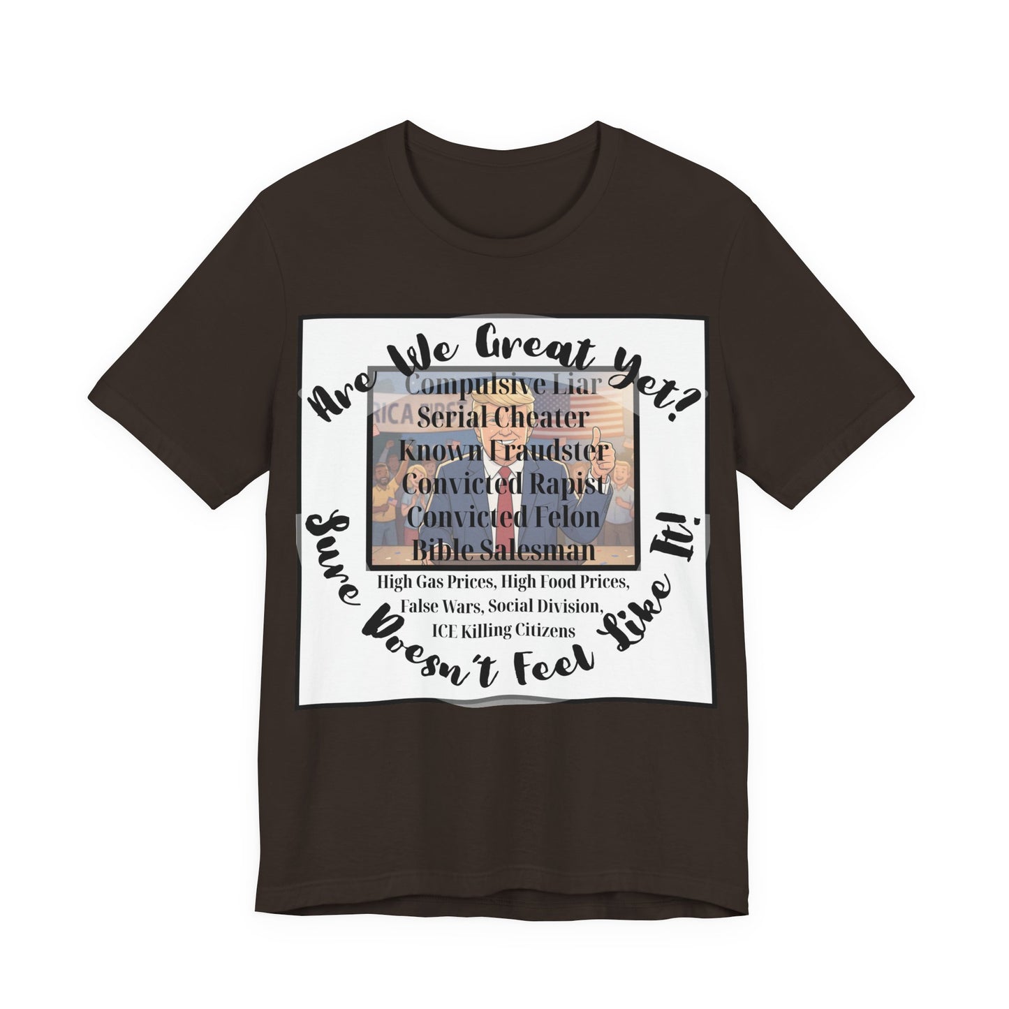 “Are We Great Yet?" America - Political Protest T-Shirt - Unfortunate Truths