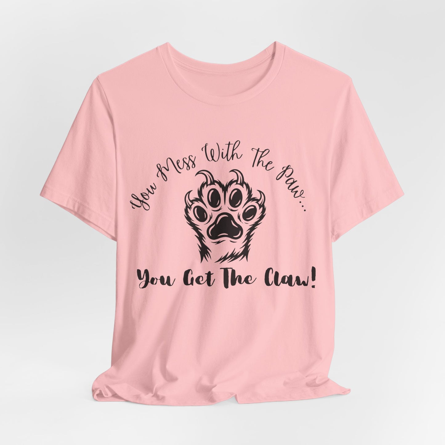 Cat Paw Tee - "You Mess With The Paw... You Get The Claw!" Graphic T-Shirt for Cat Lovers