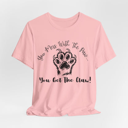 Cat Paw Tee - "You Mess With The Paw... You Get The Claw!" Graphic T-Shirt for Cat Lovers