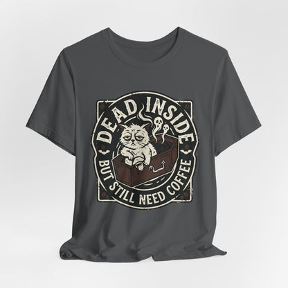 VOID - Dead Inside But Still Need Coffee T-Shirt - Coffee Cat Humor Tee