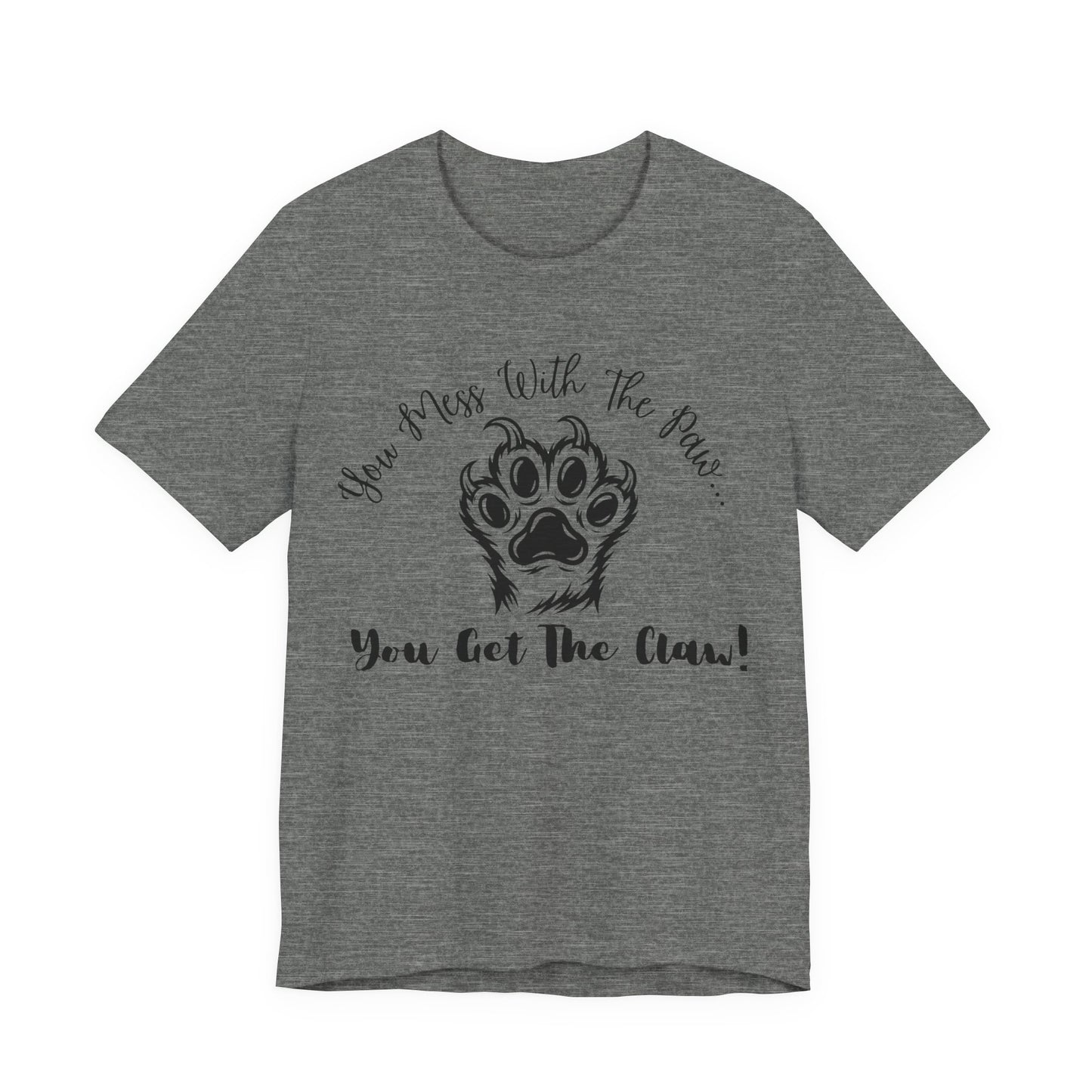 Cat Paw Tee - "You Mess With The Paw... You Get The Claw!" Graphic T-Shirt for Cat Lovers