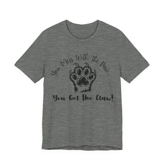 Cat Paw Tee - "You Mess With The Paw... You Get The Claw!" Graphic T-Shirt for Cat Lovers