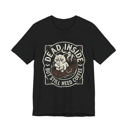VOID - Dead Inside But Still Need Coffee T-Shirt - Coffee Cat Humor Tee