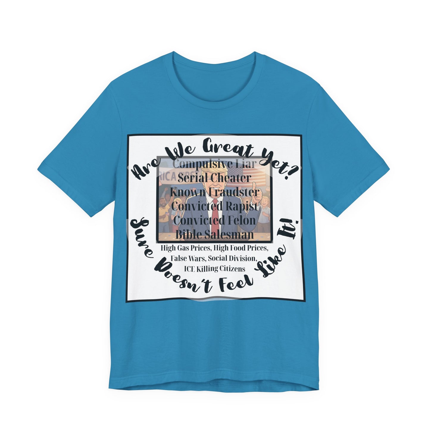 “Are We Great Yet?" America - Political Protest T-Shirt - Unfortunate Truths
