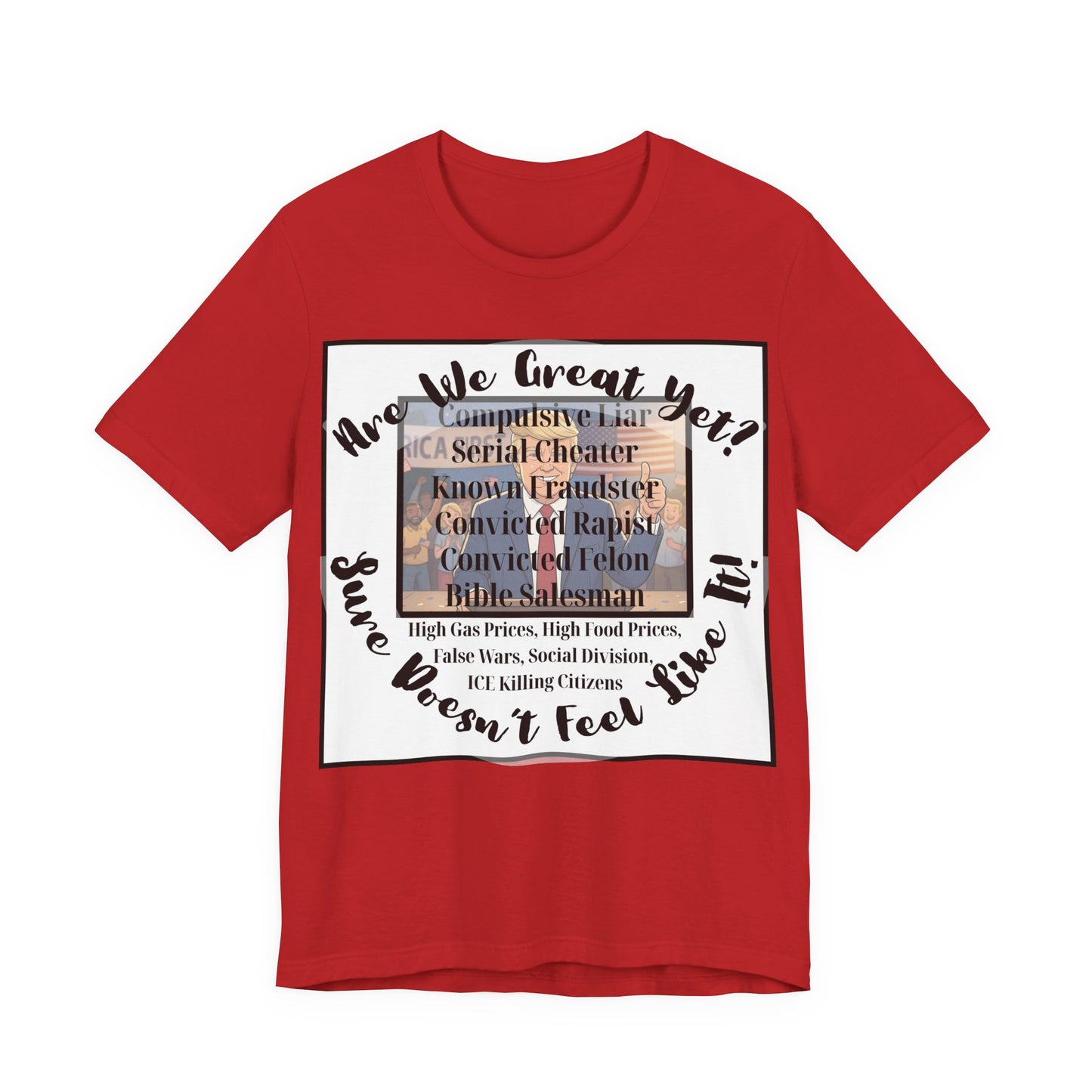 “Are We Great Yet?" America - Political Protest T-Shirt - Unfortunate Truths