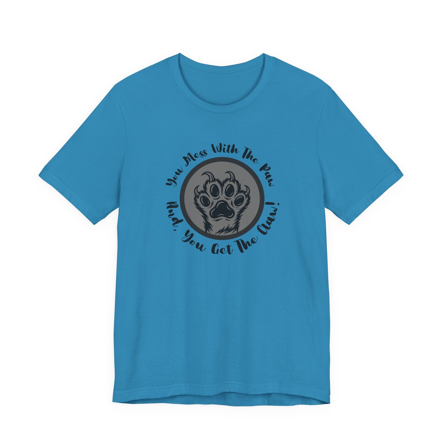 "You Mess With the Paw, You Get the Claw" Paw Print Graphic Tee