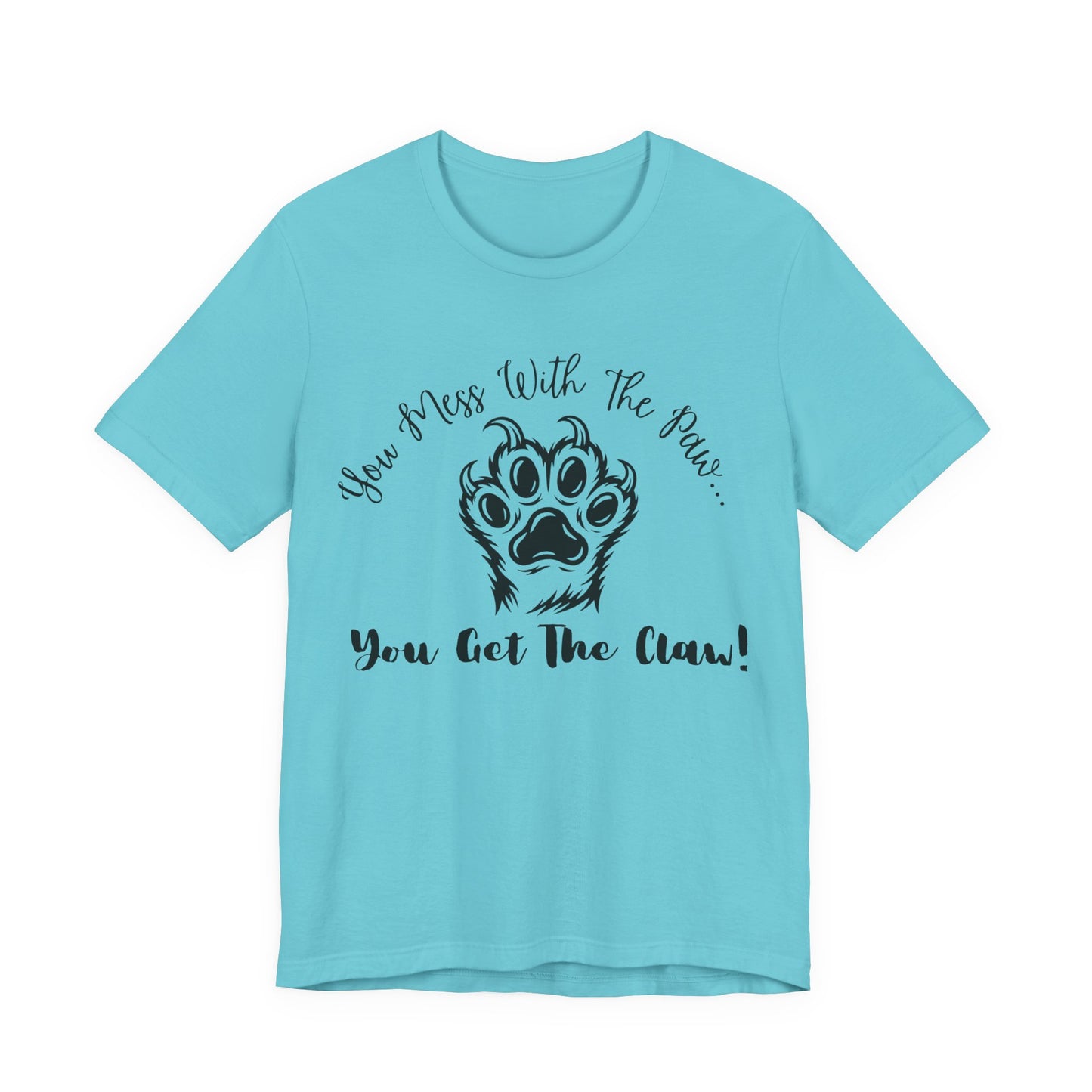 Cat Paw Tee - "You Mess With The Paw... You Get The Claw!" Graphic T-Shirt for Cat Lovers