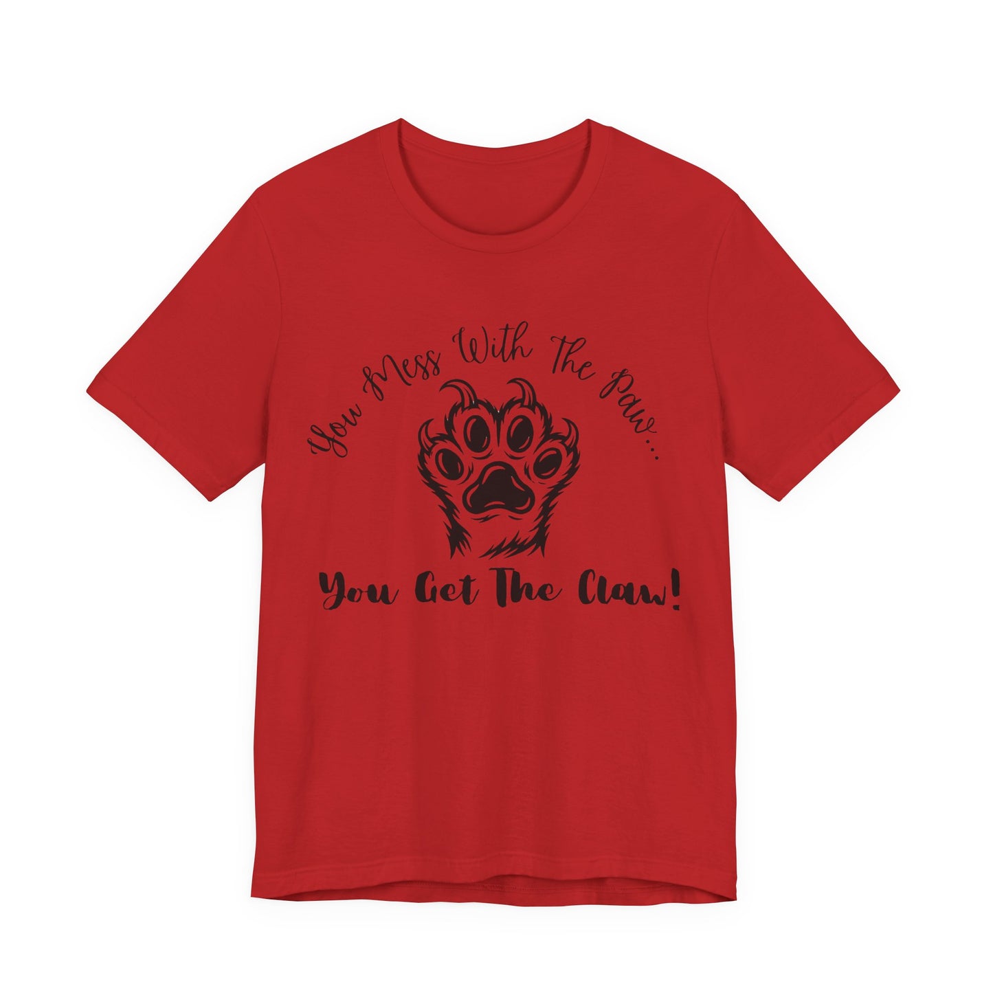 Cat Paw Tee - "You Mess With The Paw... You Get The Claw!" Graphic T-Shirt for Cat Lovers