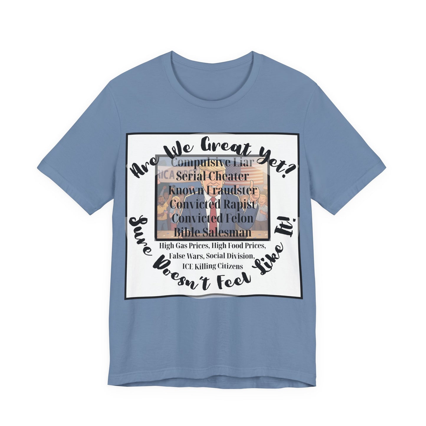 “Are We Great Yet?" America - Political Protest T-Shirt - Unfortunate Truths