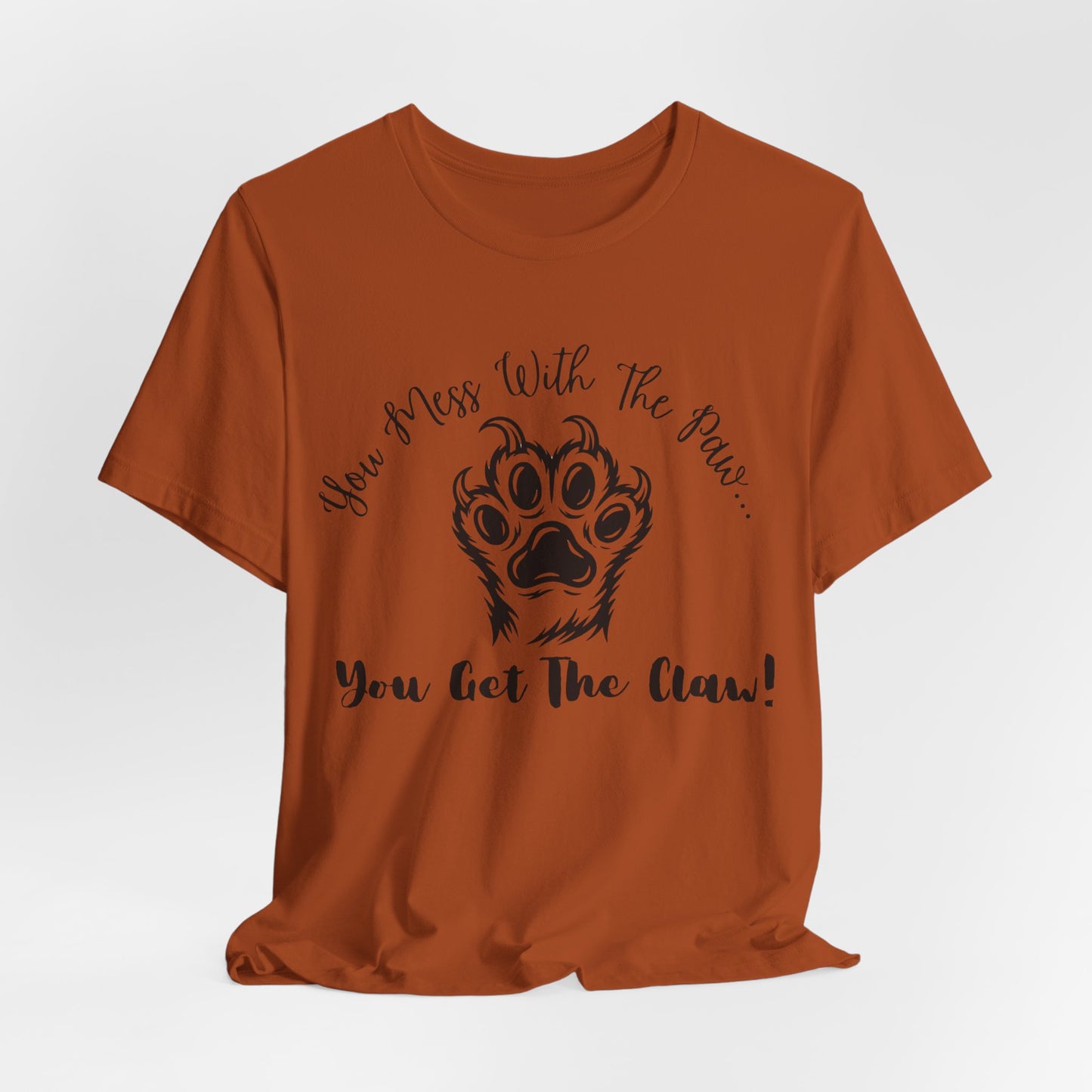Cat Paw Tee - "You Mess With The Paw... You Get The Claw!" Graphic T-Shirt for Cat Lovers