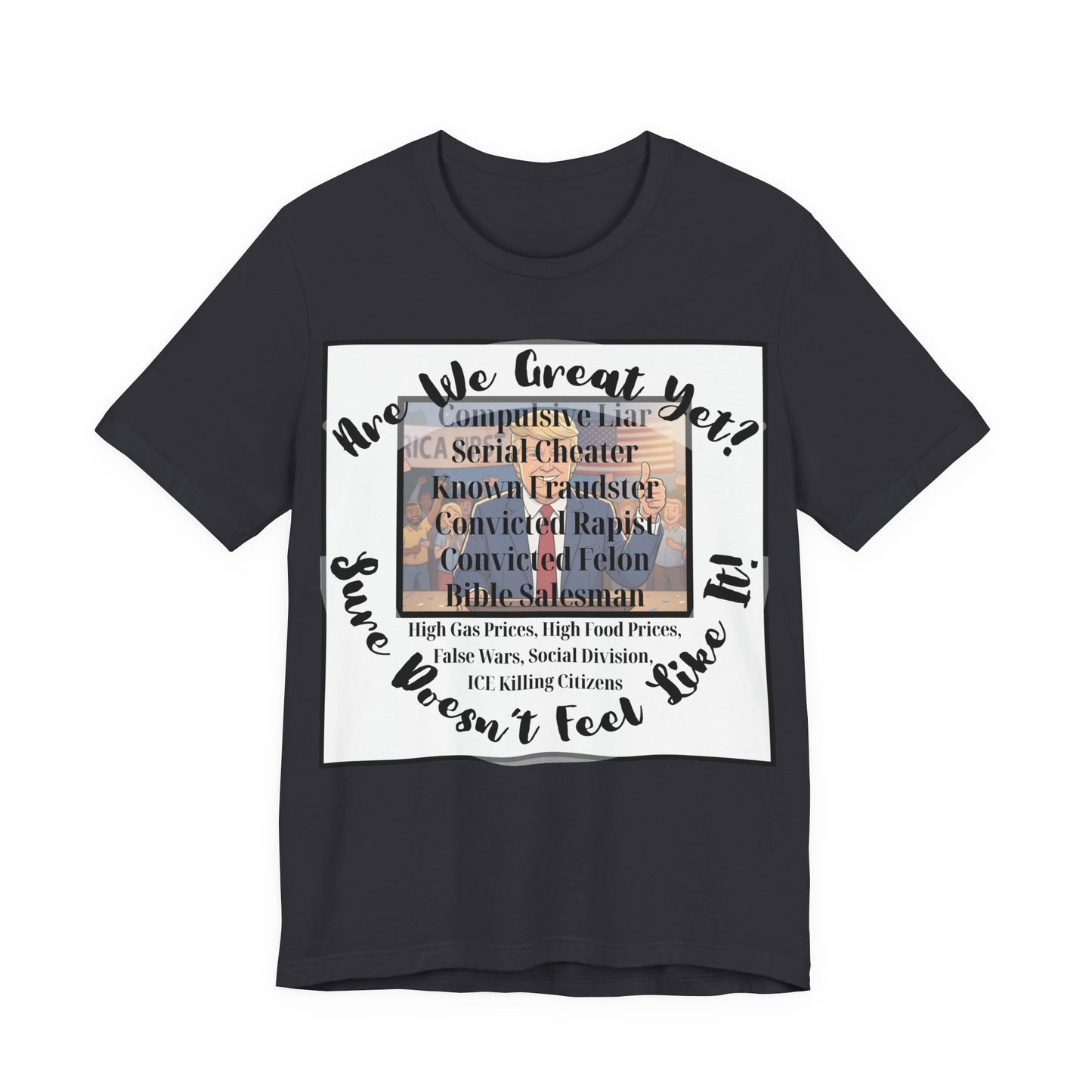 “Are We Great Yet?" America - Political Protest T-Shirt - Unfortunate Truths