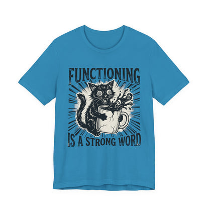 VOID - Functioning Is A Strong Word Cat Tee — Funny Mental Health Humor Coffee Cat T-Shirt