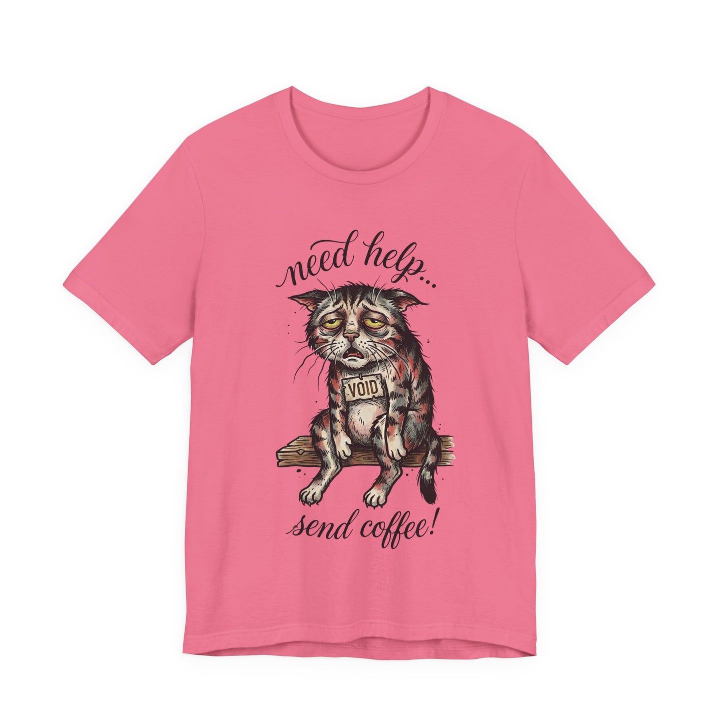 VOID - Need Help… Send Coffee! Cat T-Shirt — Funny Tired Cat Graphic Tee for Coffee Lovers