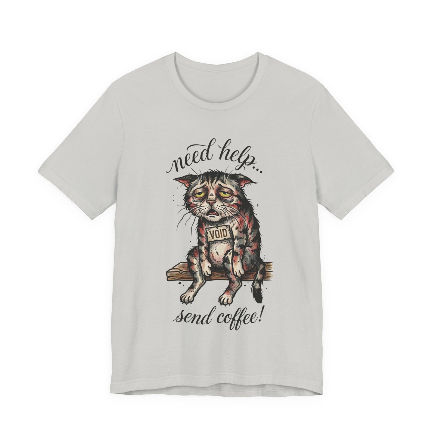 VOID - Need Help… Send Coffee! Cat T-Shirt — Funny Tired Cat Graphic Tee for Coffee Lovers