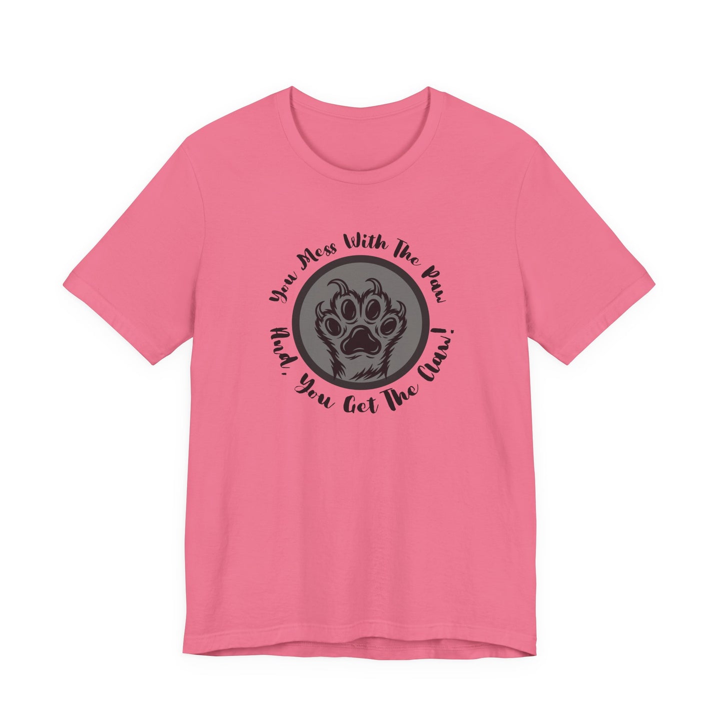 "You Mess With the Paw, You Get the Claw" Paw Print Graphic Tee
