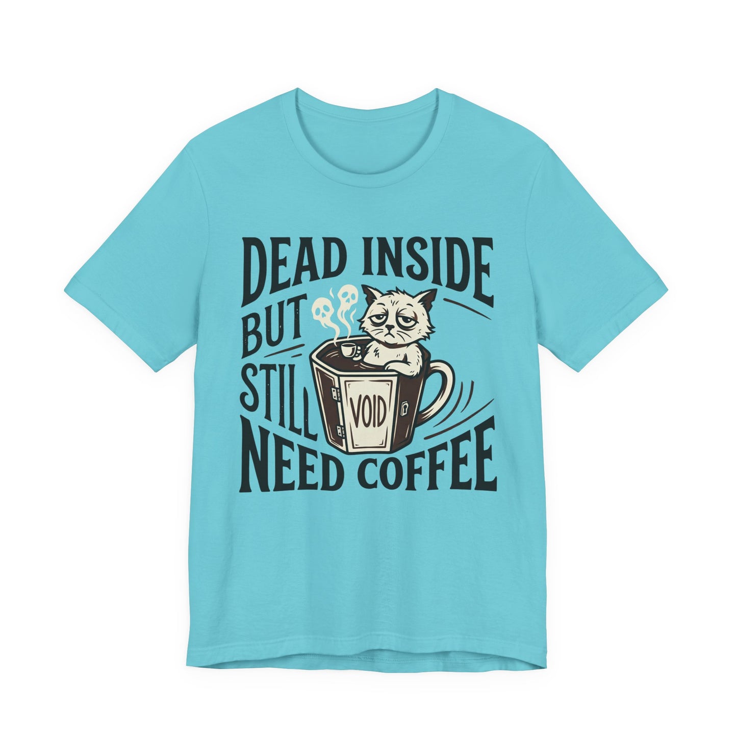 VOID - Dead Inside But Still Need Coffee T‑Shirt — Funny Cat Coffee Tee