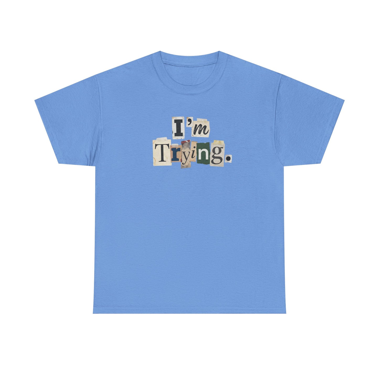 PBFMF - I'm Trying T-Shirt — Ransom Note Typography Mental Health  Motivational Tee