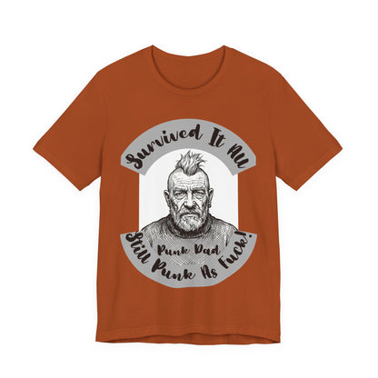 PunkDad - Survived It All Punk Dad T‑Shirt — “Punk Dad, Still Punk As F***” Graphic Tee