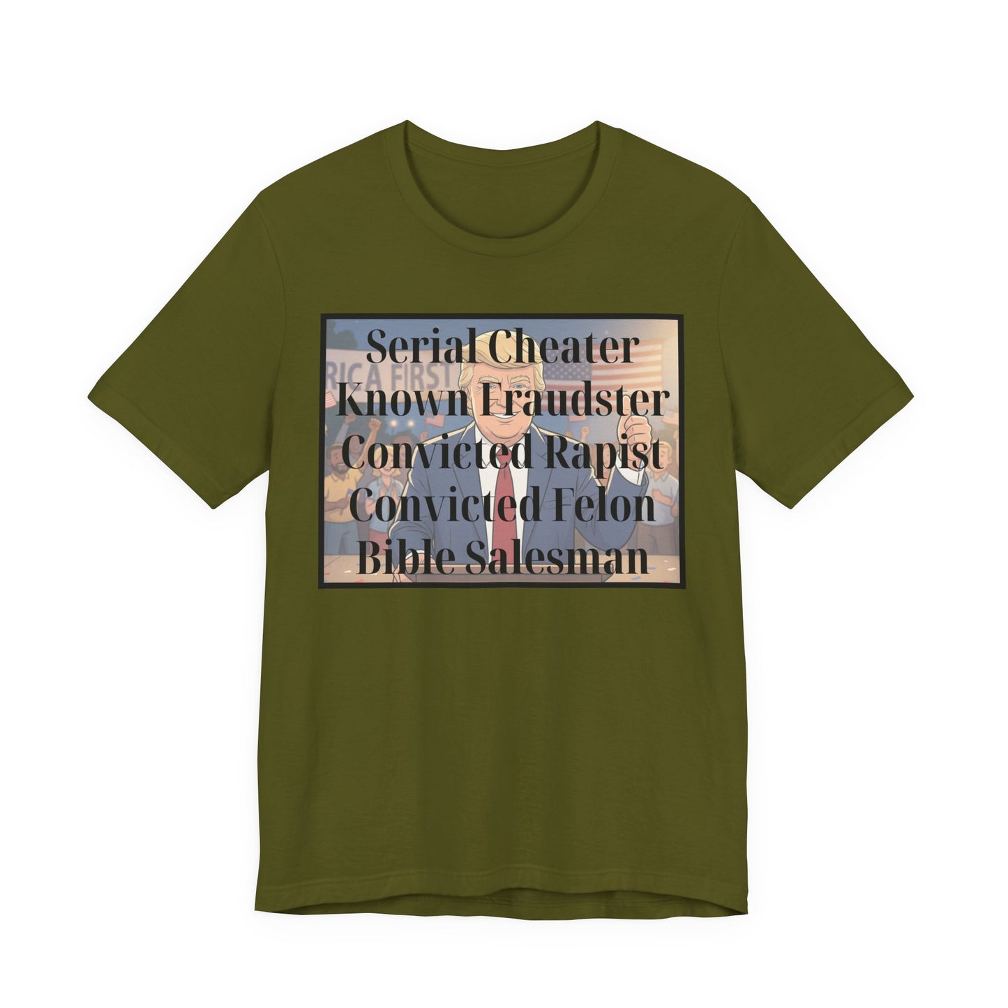 The Unfortunate Truth - Graphic Tee — 'Serial Cheater Known Fraudster Convicted Rapist Convicted Felon Bible Salesman'