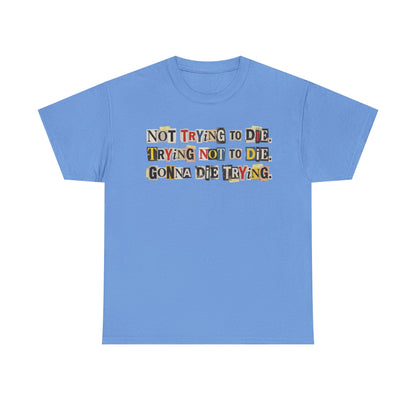 PBFMF - Not Trying To Die T-Shirt — Ransom Note Typography Mental Health Awareness Tee