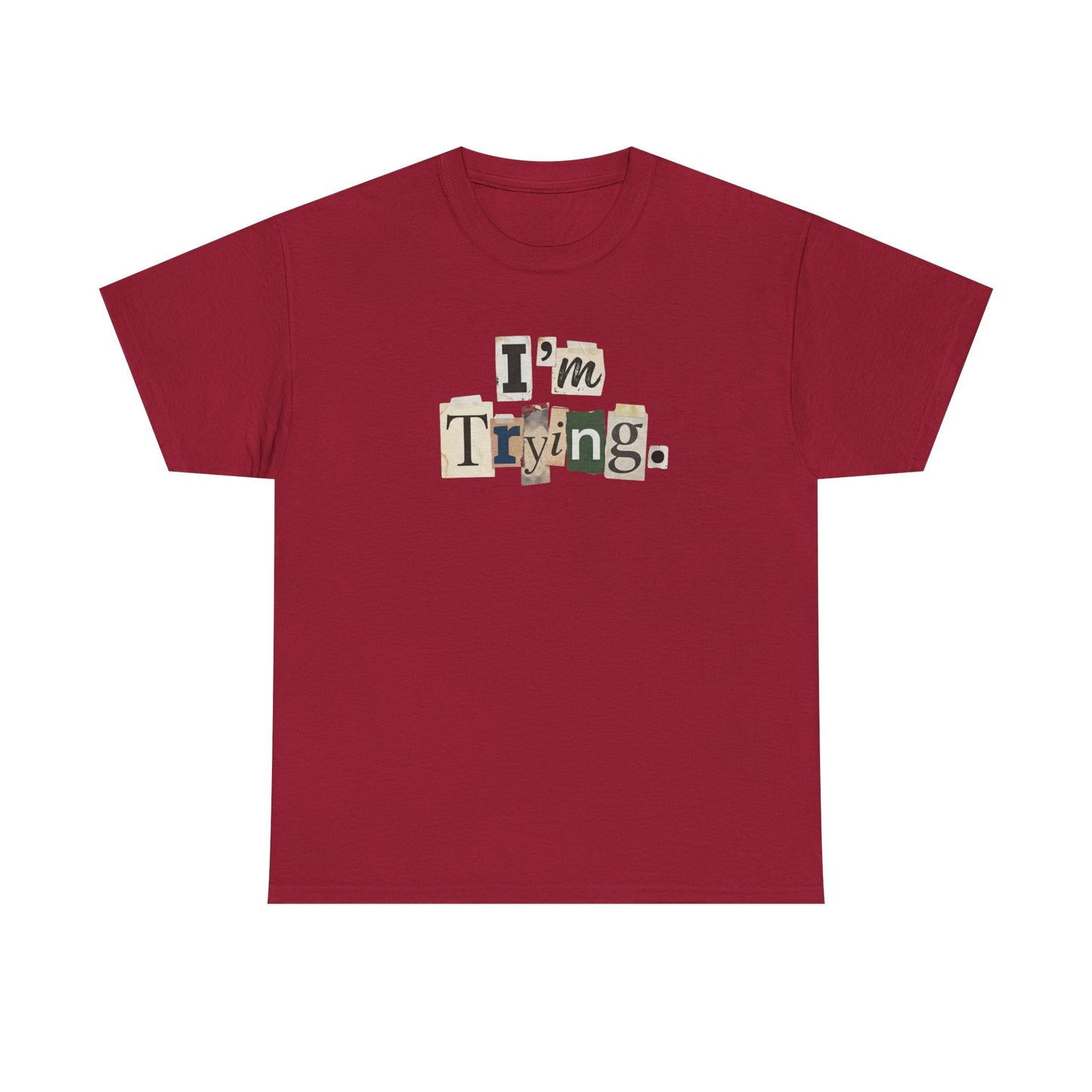 PBFMF - I'm Trying T-Shirt — Ransom Note Typography Mental Health  Motivational Tee
