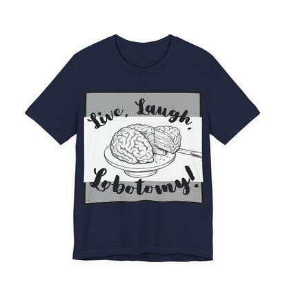 L3 V2 - Psych Humor T‑Shirt — Live, Laugh, Lobotomy! Brain Graphic Medical Assistant Humor Tee!