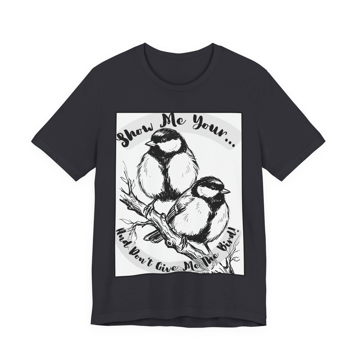 Birds - 1 - Raunchy Birder Biker Humor Pun Wordplay Sketch Tee —  Graphic T-Shirt