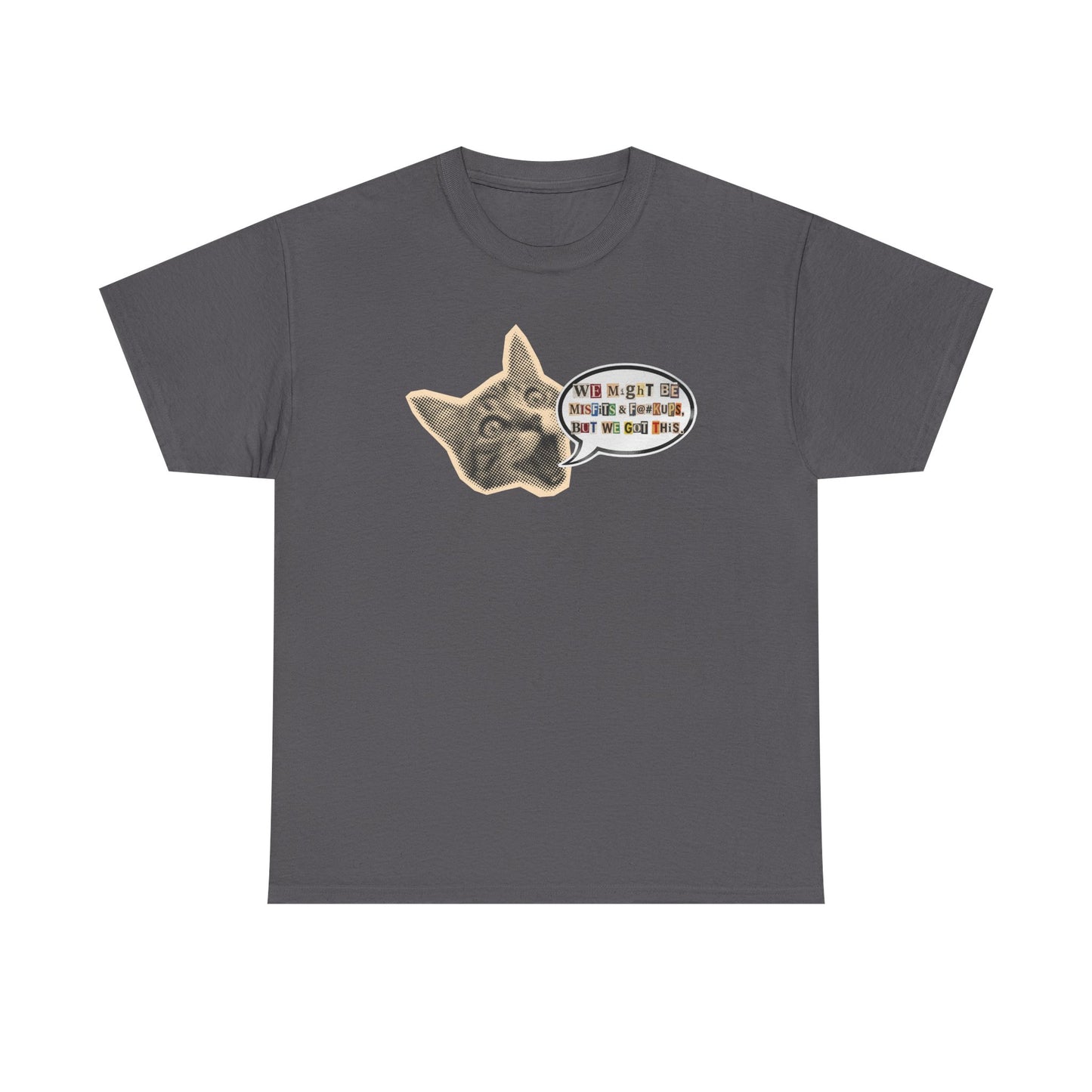 Collage Cat Head Tee — "We May Be Misfits And F@#kups, But We Got This!" Graphic T-Shirt