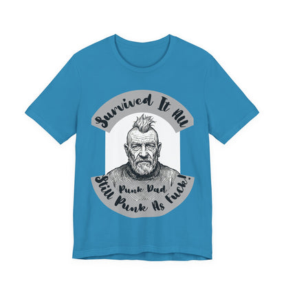 PunkDad - Survived It All Punk Dad T‑Shirt — “Punk Dad, Still Punk As F***” Graphic Tee