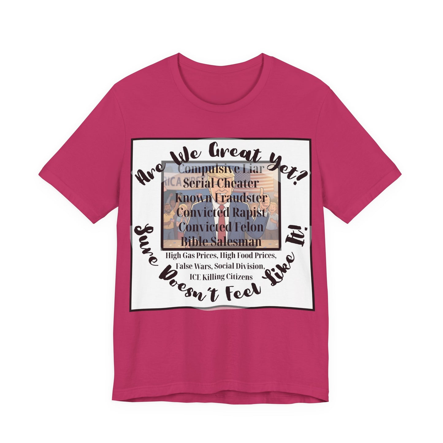 “Are We Great Yet?" America - Political Protest T-Shirt - Unfortunate Truths