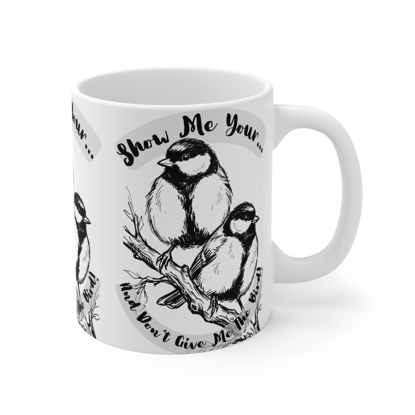 Show Me - 11oz Mug Ambi Handle – Illustrated Birder Biker Humor Wordplay Coffee Cup - Bird Lovers