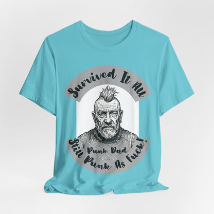 PunkDad - Survived It All Punk Dad T‑Shirt — “Punk Dad, Still Punk As F***” Graphic Tee