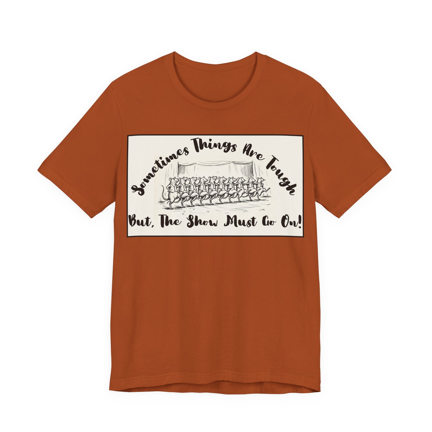 Hopeful, Keep Going, Funny Dancing Rats T‑Shirt — Motivational "Sometimes Things Are Tough But The Show Must Go On!" Theatre, Dancing, Stage, Screen, Acting