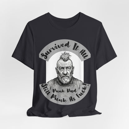 PunkDad - Survived It All Punk Dad T‑Shirt — “Punk Dad, Still Punk As F***” Graphic Tee
