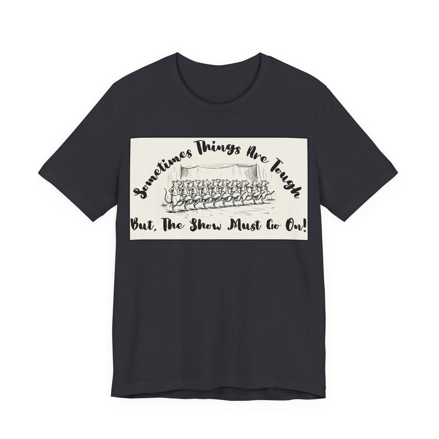 Hopeful, Keep Going, Funny Dancing Rats T‑Shirt — Motivational "Sometimes Things Are Tough But The Show Must Go On!" Theatre, Dancing, Stage, Screen, Acting