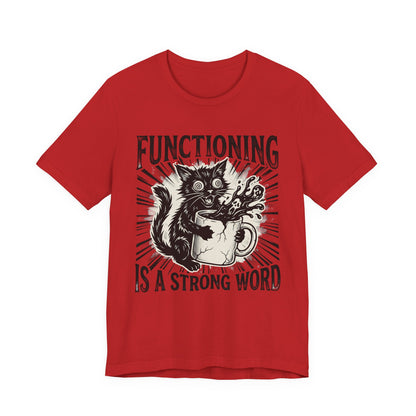 VOID - Functioning Is A Strong Word Cat Tee — Funny Mental Health Humor Coffee Cat T-Shirt