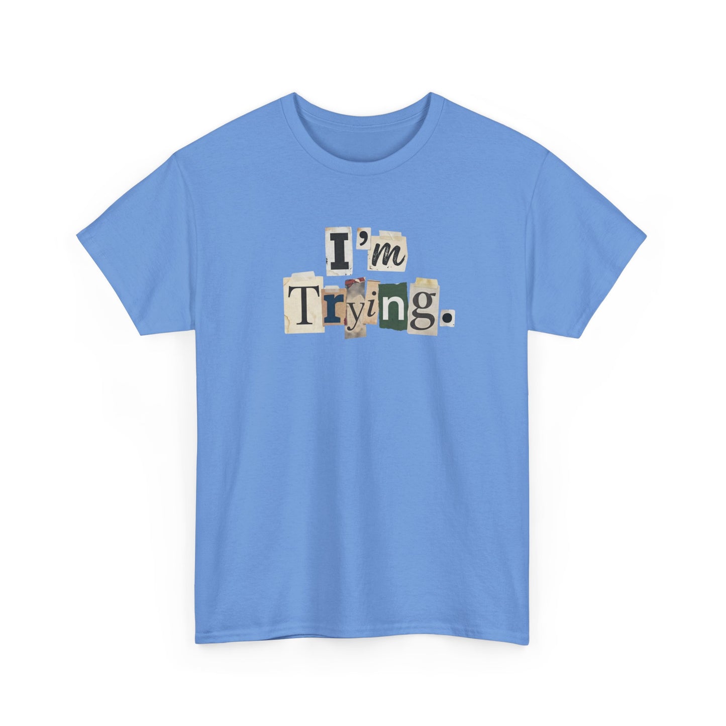 PBFMF - I'm Trying T-Shirt — Ransom Note Typography Mental Health  Motivational Tee