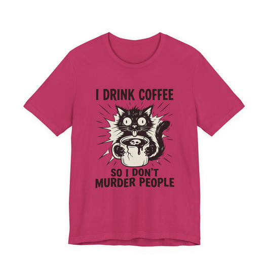 VOID - Coffee Cat Tee — “I Drink Coffee So I Don’t Murder People” Graphic T-Shirt