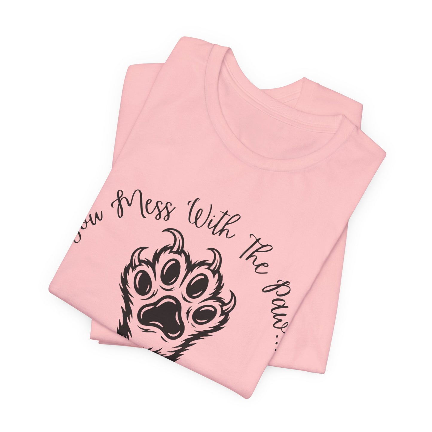Cat Paw Tee - "You Mess With The Paw... You Get The Claw!" Graphic T-Shirt for Cat Lovers
