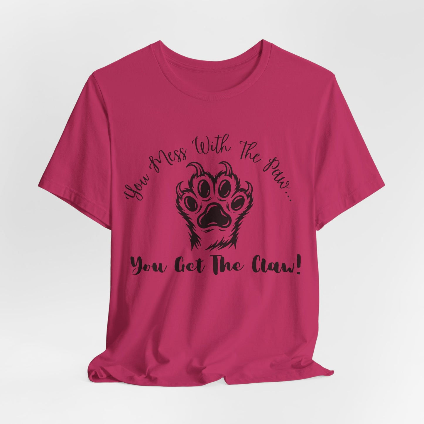 Cat Paw Tee - "You Mess With The Paw... You Get The Claw!" Graphic T-Shirt for Cat Lovers