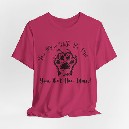 Cat Paw Tee - "You Mess With The Paw... You Get The Claw!" Graphic T-Shirt for Cat Lovers