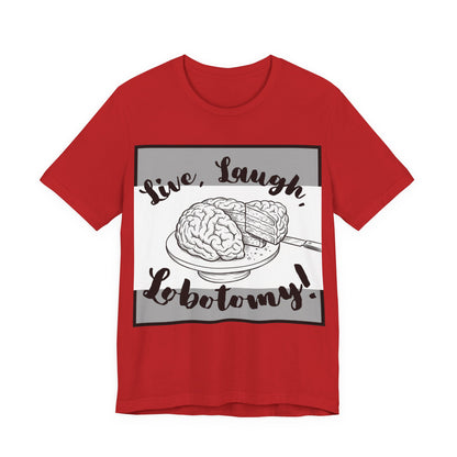L3 V2 - Psych Humor T‑Shirt — Live, Laugh, Lobotomy! Brain Graphic Medical Assistant Humor Tee!