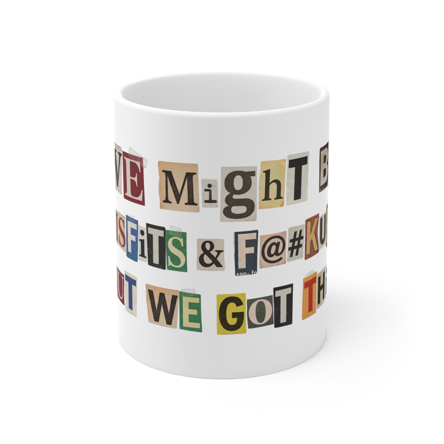 PBFMF - "We Might Be Misfits & F@#kups, But We Got This" 11oz Mug - Mental Health Motivational