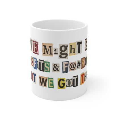 PBFMF - "We Might Be Misfits & F@#kups, But We Got This" 11oz Mug - Mental Health Motivational