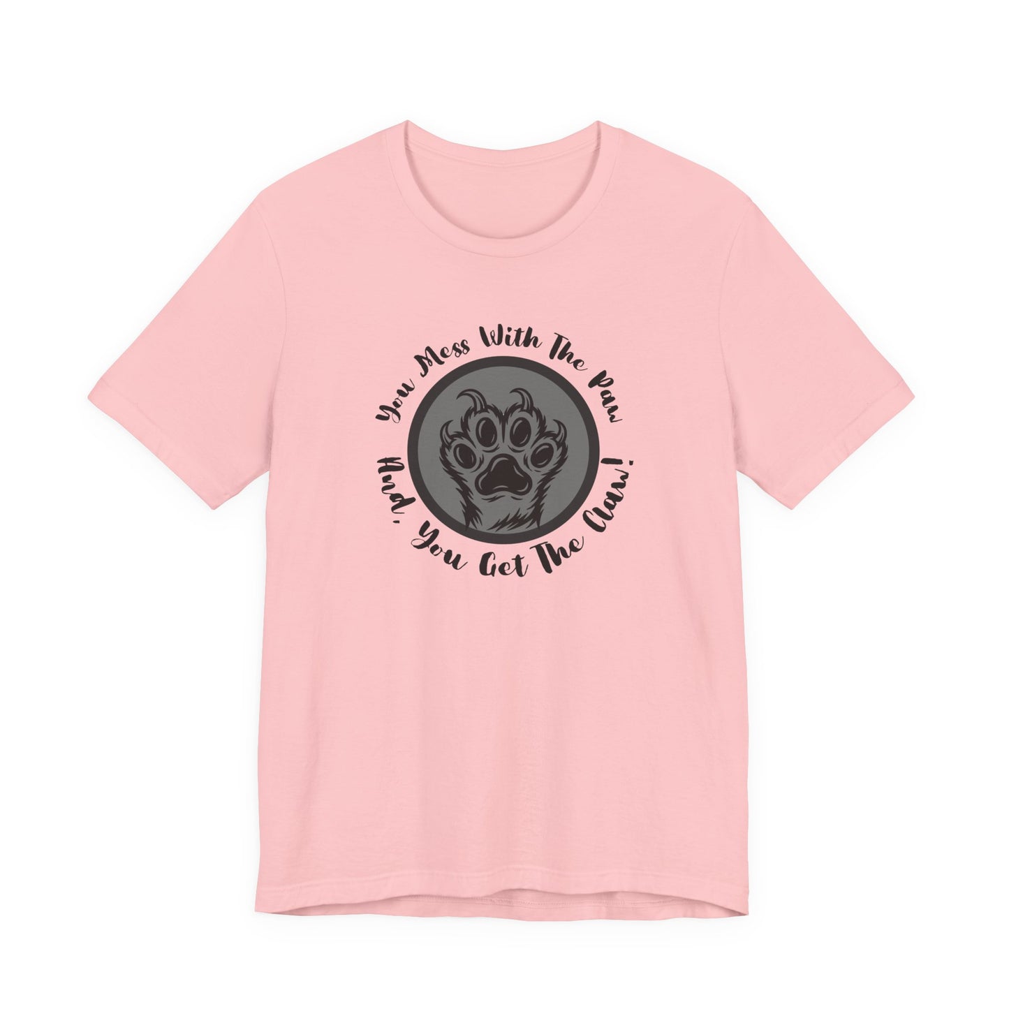 "You Mess With the Paw, You Get the Claw" Paw Print Graphic Tee